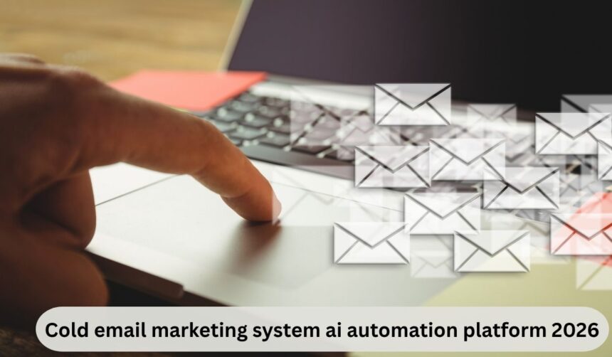 cold email marketing system ai automation platform 2026